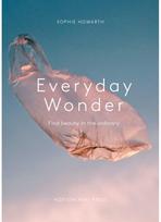 Everyday Wonder: How to find beauty in the ordinary