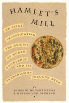Hamlet's Mill: An Essay Investigating the Origins of Human Knowledge and Its Transmissions Through Myth