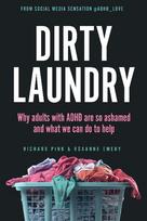 Dirty Laundry: Why Adults with ADHD Are So Ashamed and What We Can Do to Help