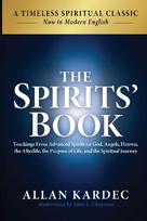 The Spirits' Book: Modern English Edition: Teachings From Spirits on God, Angels, Heaven, the Afterlife, the Purpose of Life, and the Spiritual Journey