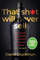 That Sh*t Will Never Sell!: The Story of the Men Who Sold The World What it Didnt Know it Wanted. Again and Again