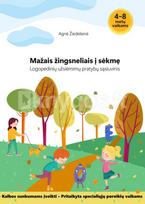 MAŽAIS ŽINGSNELIAIS Į SĖKMĘ. Logopedinių užsiėmimų pratybų sąsiuvinis kalbos sunkumams įveikti, pritaikyta specialiųjų poreikių vaikams - Agnė Žiedelienė