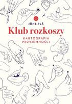 Knyga June Pla, Klub rozkoszy. Kartografia przyjemności