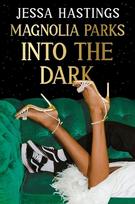 Magnolia Parks: Into the Dark: Book 5 The BRAND NEW book in the Magnolia Parks Universe series