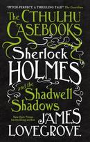 Cthulhu Casebooks - Sherlock Holmes and the Shadwell Shadows: Sherlock Holmes and the Shadwell Shadows