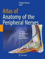 Atlas Of Anatomy Of The Peripheral Nerves: The Nerves Of The Limbs - Expert Edition 1St Ed. 2020