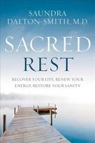 Sacred Rest: Recover Your Life, Renew Your Energy, Restore Your Sanity