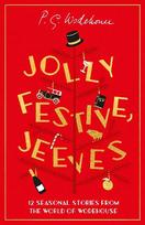 Jolly Festive, Jeeves: Seasonal Stories from the World of Wodehouse