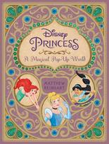 Disney Princess: A Magical Pop-Up World: A Magical Pop-Up World