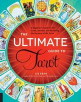 Ultimate Guide to Tarot: A Beginner's Guide to the Cards, Spreads, and Revealing the Mystery of the Tarot