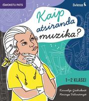 Muzikos užduotys. Kaip atsiranda muzika? 1-2 klasei