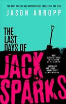 Last Days of Jack Sparks: The most chilling and unpredictable thriller of the year