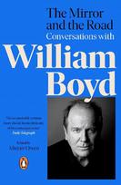 Mirror and the Road: Conversations with William Boyd