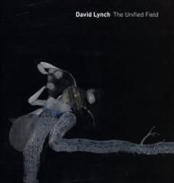 David Lynch: The Unified Field: The Unified Field