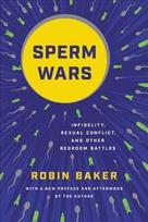 Sperm Wars Infidelity, Sexual Conflict, and Other Bedroom Battles