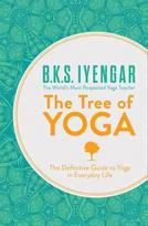 Tree of Yoga: The Definitive Guide to Yoga in Everyday Life