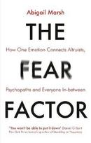 Fear factor: how one emotion connects altruists, psychopaths and everyone In-between