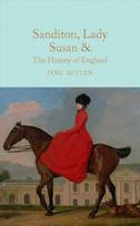 Sanditon, Lady Susan, & The History of England: The Juvenilia and Shorter Works of Jane Austen New Edition