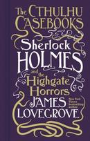 Cthulhu Casebooks - Sherlock Holmes and the Highgate Horrors: Sherlock Holmes and the Highgate Horrors