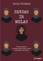 Seksas ir melas. Tikros moterų intymaus gyvenimo arabų pasaulyje istorijos