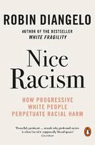Nice Racism: How Progressive White People Perpetuate Racial Harm