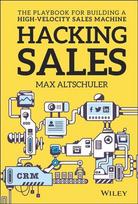 Hacking Sales: The Playbook for Building a High-Velocity Sales Machine