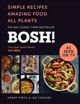 BOSH!: Simple Recipes. Amazing Food. All Plants. the Highest-Selling Vegan Cookery Book of the Year edition