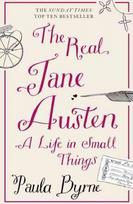 Real Jane Austen: A Life in Small Things