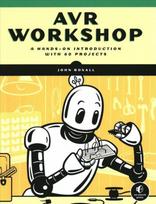 Avr Workshop: A Hands-On Introduction with 60 Projects