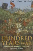 Brief History of the Hundred Years War: The English in France, 1337-1453