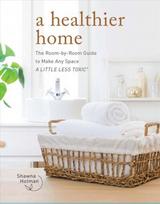 Knyga Healthier Home: The Room by Room Guide to Make Any Space A Little Less Toxic