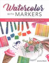 Watercolor with Markers: Learn to Paint Beautiful Creations with Brush Pens