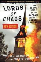 Lords Of Chaos - 2nd Edition: The Bloody Rise of the Satanic Metal Underground 2nd New edition