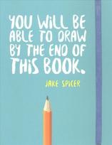You Will be Able to Draw by the End of This Book