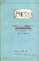Mess: The Manual of Accidents and Mistakes
