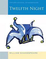 Oxford School Shakespeare: Twelfth Night: Oxford School Shakespeare 2010