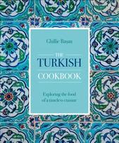 Turkish Cookbook: Exploring the food of a timeless cuisine