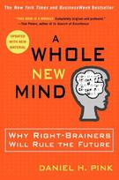 A Whole New Mind: Why Right-Brainers Will Rule the Future, A Whole New Mind: Why Right-Brainers Will Rule the Future