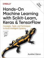 Hands-On Machine Learning with Scikit-Learn, Keras, and TensorFlow 3e: Concepts, Tools, and Techniques to Build Intelligent Systems 3rd Revised edition