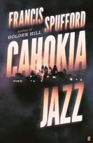 Cahokia Jazz: From the prizewinning author of Golden Hill the best book of the century Richard Osman Main