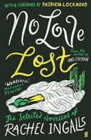 No Love Lost: The Selected Novellas of Rachel Ingalls, Introduced by Patricia Lockwood Main
