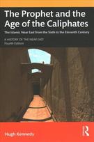 Prophet and the Age of the Caliphates: The Islamic Near East from the Sixth to the Eleventh Century 4th edition