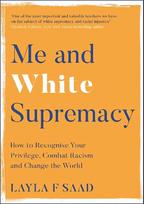 Me and White Supremacy: How to Recognise Your Privilege, Combat Racism and Change the World