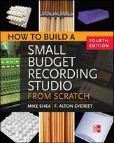 How to Build a Small Budget Recording Studio from Scratch 4/E 4th edition
