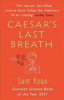 Caesar's Last Breath: The Epic Story of The Air Around Us