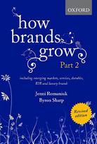 How Brands Grow 2 Revised Edition: Including Emerging Markets, Services, Durables, B2B and Luxury Brands 2nd Revised edition