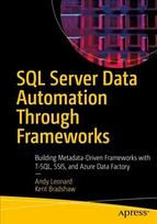 SQL Server Data Automation Through Frameworks: Building Metadata-Driven Frameworks with T-SQL, SSIS, and Azure Data Factory 1st ed.