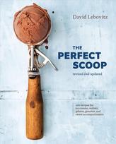 Perfect Scoop, Revised and Updated: 200 Recipes for Ice Creams, Sorbets, Gelatos, Granitas, and Sweet Accompaniments Revised edition