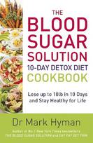 Blood Sugar Solution 10-Day Detox Diet Cookbook: Lose up to 10lb in 10 days and stay healthy for life