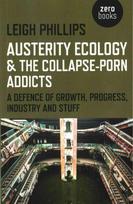 Austerity Ecology & the Collapse-porn Addicts - A defence of growth, progress, industry and stuff: A Defence of Growth, Progress, Industry and Stuff